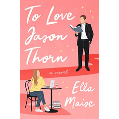 To Love Jason Thorn (Love & Hate #1) by Ella Maise