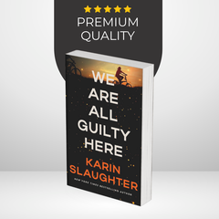 We Are All Guilty Here by Karin Slaughter