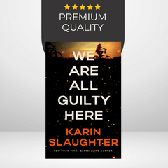 We Are All Guilty Here by Karin Slaughter