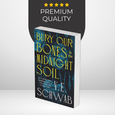 Bury Our Bones in the Midnight Soil by V.E. Schwab