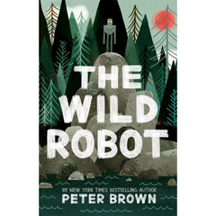 The Wild Robot by Peter Brown (A+)