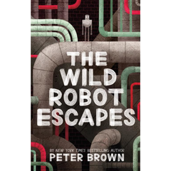 The Wild Robot Escapes by Peter Brown (A+)