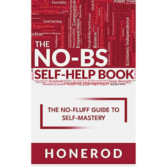 The NO-BS Self-Help Book by Honerod