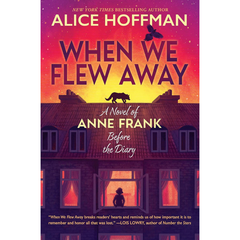 When We Flew Away by Alice Hoffman A+