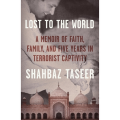 Lost To The World by Shahbaz Taseer