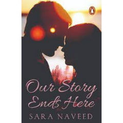 Our Story Ends Here by Sara Naveed (A+)
