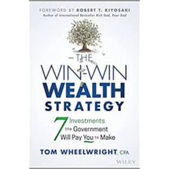 The Win-Win Wealth Strategy: 7 Investments the Government Will Pay You to Make by Tom Wheelwright
