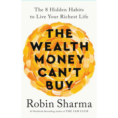 The Wealth Money Can't Buy by Robin Sharma