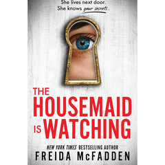 The Housemaid Is Watching by Freida McFadden (The Housemaid #3)