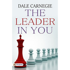 The Leader In You: How to Win Friends, Influence People and Succeed in a Changing World