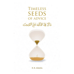 Timeless Seeds of Advice by B.B. Abdulla