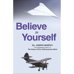 Believe in Yourself by Joseph Murphy