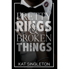 Pretty Rings and Broken Things by Kat Singleton (Black Tie Billionaires #2)