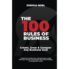 The 100 Rules of Business by Joshua Noel