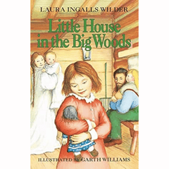 Little House in the Big Woods by Laura Ingalls Wilder A+