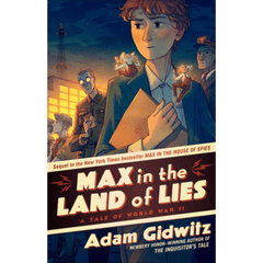 Max in the Land of Lies: A Tale of World War II by Adam Gidwitz A+