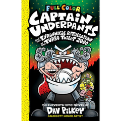 Captain Underpants and the Tyrannical Retaliation of the Turbo Toilet 2000: Color Edition (Captain Underpants #11)