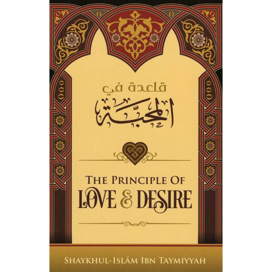 The Principle of Love and Desire by Ibn Taymiyyah Book Cover
