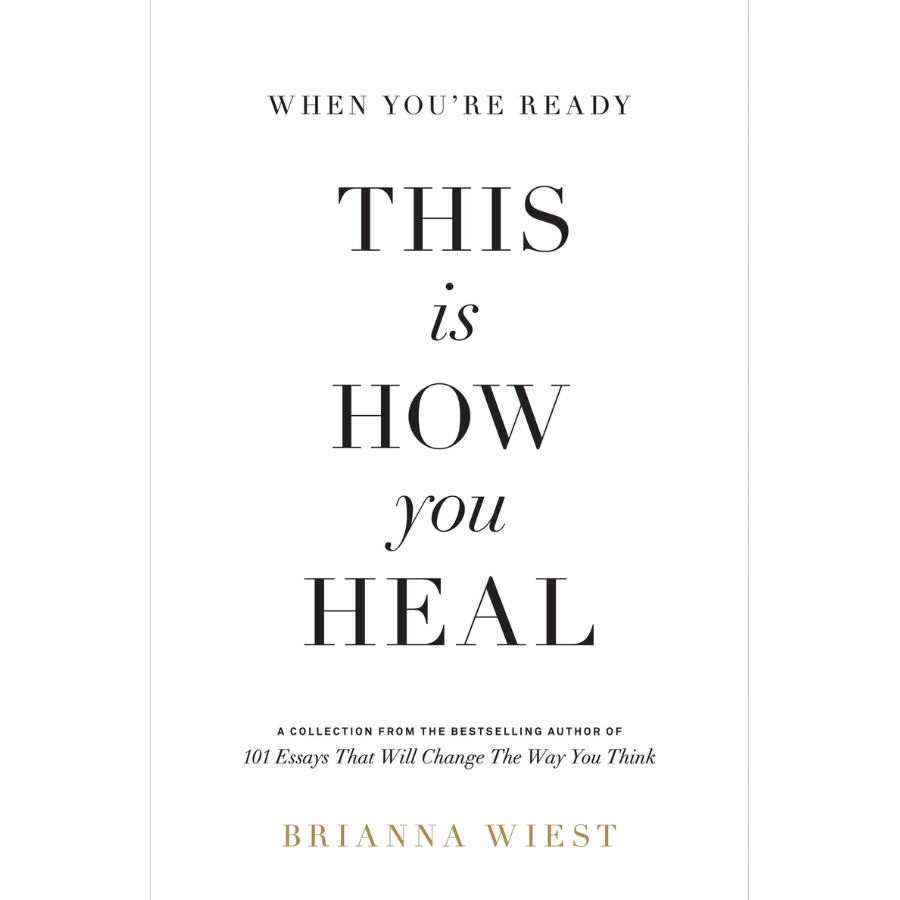 When You're Ready, This Is How You Heal by Brianna Wiest