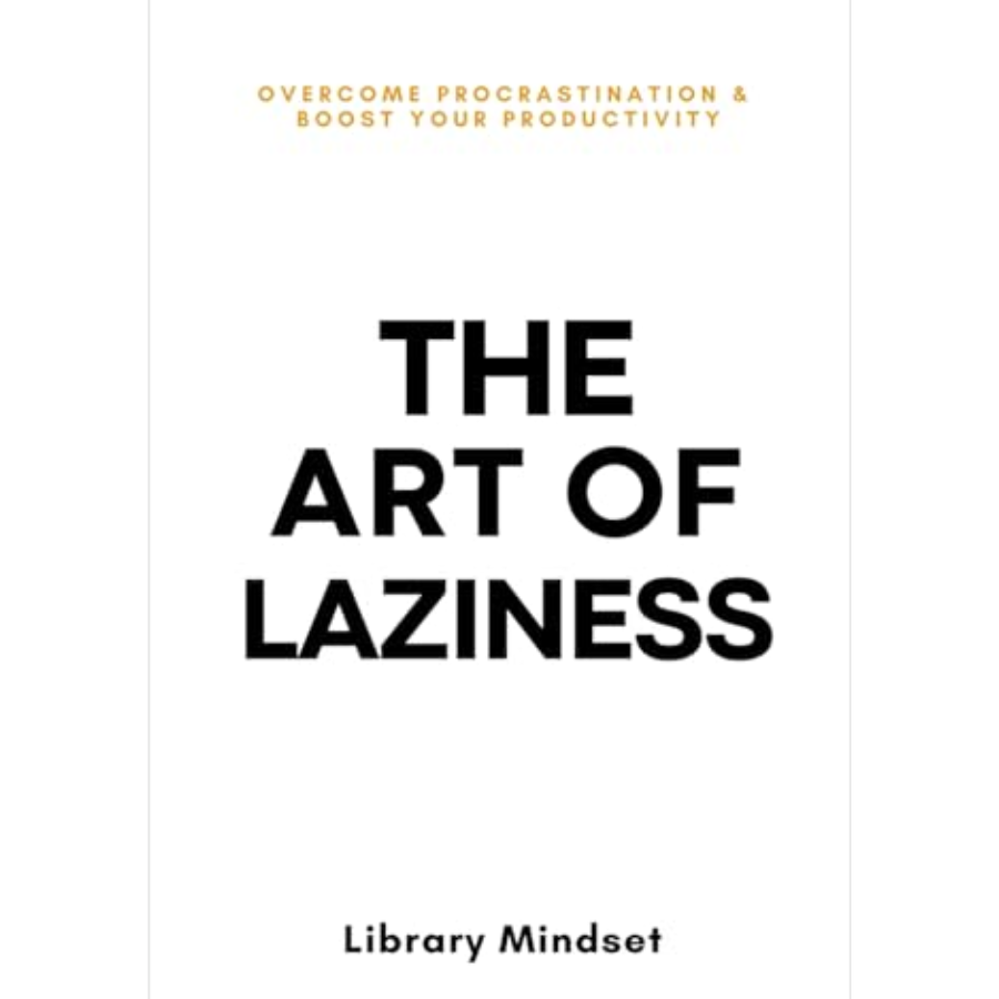 The Art of Laziness by Library Mindset