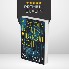 Bury Our Bones in the Midnight Soil by V.E. Schwab
