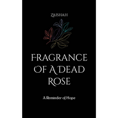 Fragrance Of A Dead Rose: A Reminder of Hope