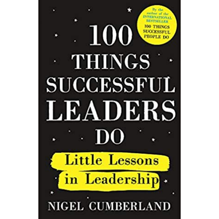 100 Things Successful Leaders Do - Nigel Cumberland