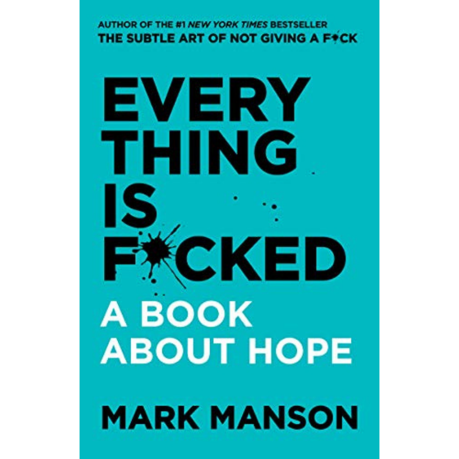 Everything is F*cked: A Book About Hope