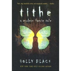 Tithe (Modern Faerie Tales #1) - Holly Black