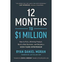 12 Months to $1 Million by Ryan Daniel Moran