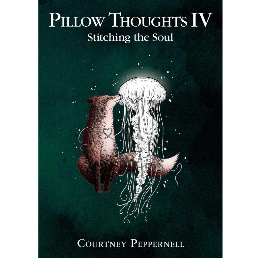 Pillow Thoughts IV: Stitching the Soul (Pillow Thoughts #4) by Courtney Peppernell