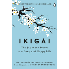 Ikigai: The Japanese Secret to a Long and Happy Life by Hector Garcia Puigcerver, Francesc Miralles