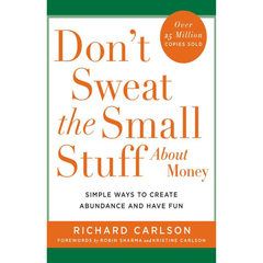 Don't Sweat the Small Stuff About Money by Richard Carlson