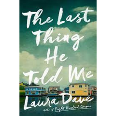 The Last Thing He Told Me - Laura Dave