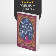 The Ocean Would Paint Me Blue by Zoulfa Katouh