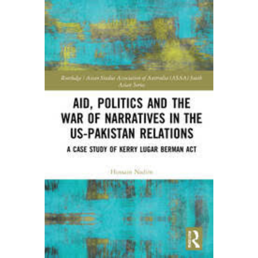 Aid, Politics and the War of Narratives in the US-Pakistan Relations