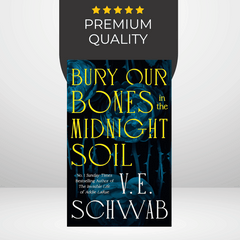 Bury Our Bones in the Midnight Soil by V.E. Schwab