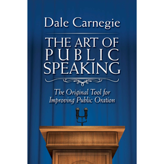 The Art of Public Speaking by Dale Carnegie