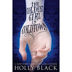 The Coldest Girl in Coldtown - Holly Black