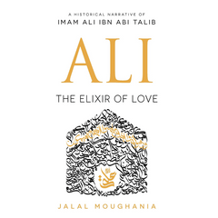 Ali: The Elixir of Love by Jalal Moughania