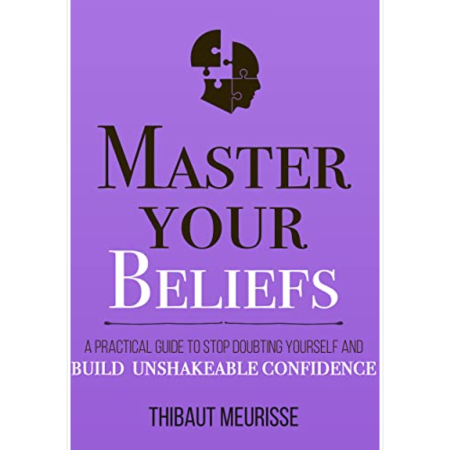 Master Your Beliefs by Thibaut Meurisse