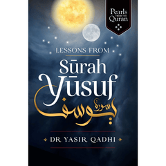 Lessons from Surah Yusuf by Abu Ammaar Yasir Qadhi