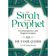 The Sirah of the Prophet (pbuh): A Contemporary and Original Analysis by dr yasir qadri dr Salah Sharief