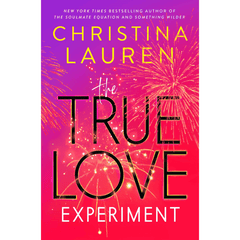 The True Love Experiment by Christina Lauren