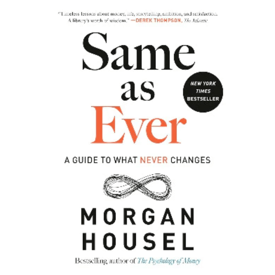 Same as Ever by Morgan Housel