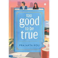 Too Good To Be True by Prajakta Koli
