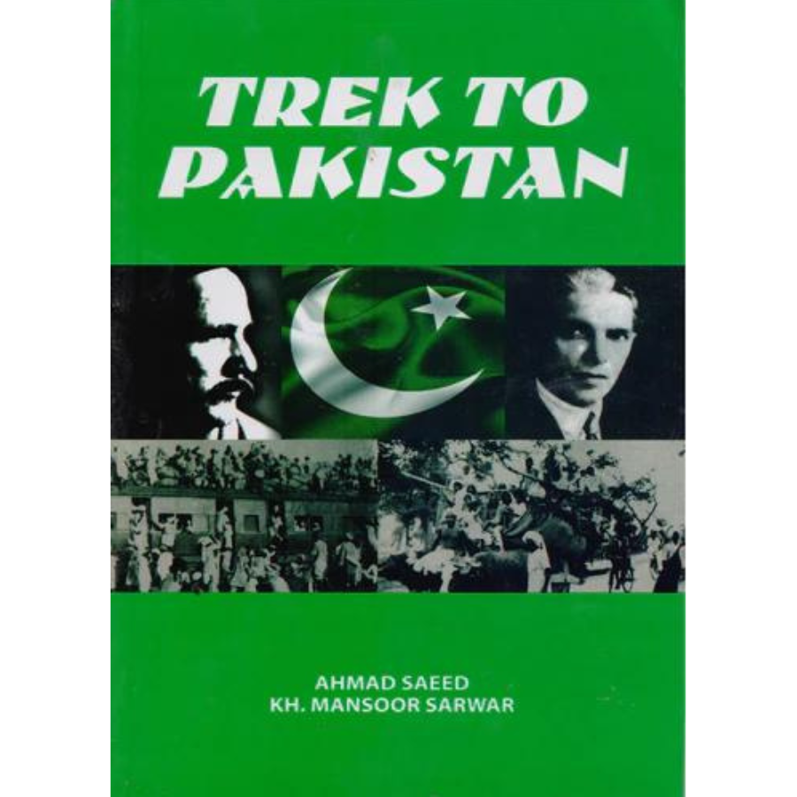 Trek to Pakistan By Ahmed Saeed Kh Mansoor Sarwar