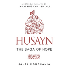 Husayn: The Saga of Hope by Jalal Moughania