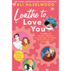 Loathe to Love You by Ali Hazelwood