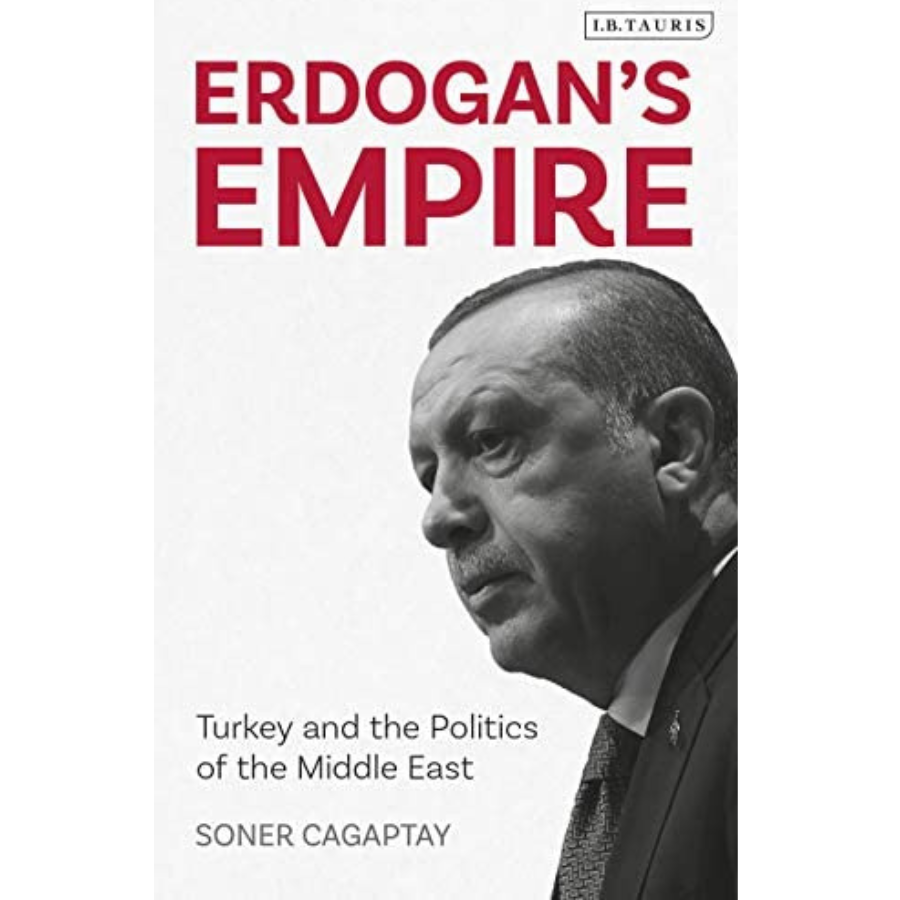 Erdogan's Empire: Turkey and the Politics of the Middle East